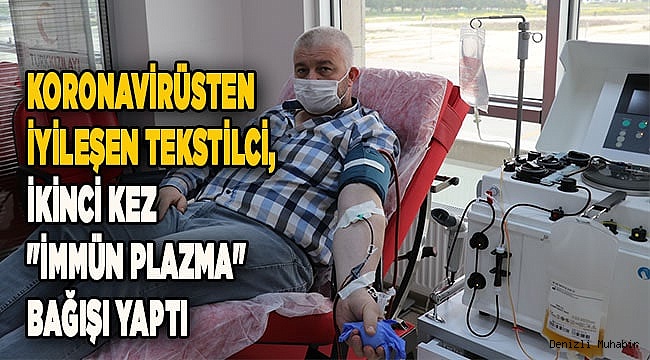Koronavirüsten iyileşen tekstilci, ikinci kez "immün plazma" bağışı yaptı