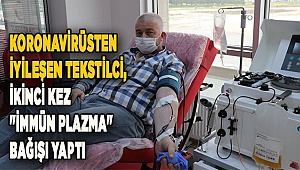 Koronavirüsten iyileşen tekstilci, ikinci kez "immün plazma" bağışı yaptı