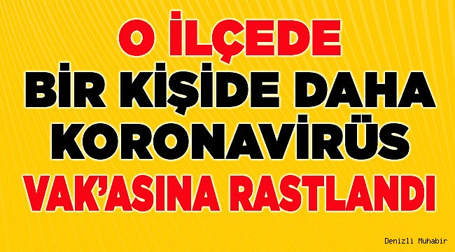 O ilçede bir vak'aya daha rastlandı
