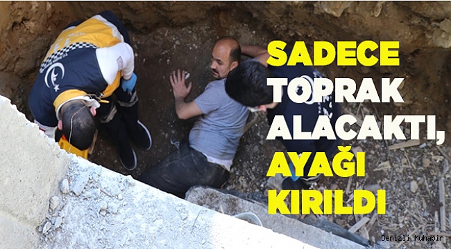 Sadece toprak alacaktı, ayağı kırıldı