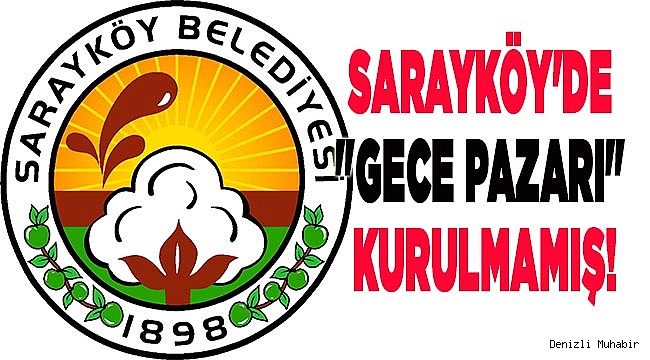 Sarayköy'de "gece pazarı" kurulmamış!