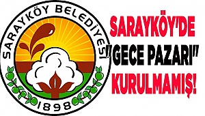 Sarayköy'de "gece pazarı" kurulmamış!