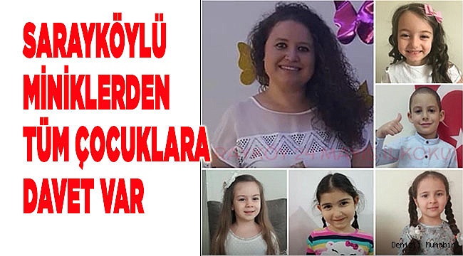 Sarayköylü miniklerden tüm çocuklara davet var