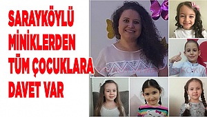 Sarayköylü miniklerden tüm çocuklara davet var