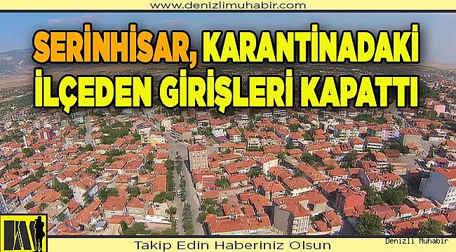 Serinhisar, girişleri kapattı