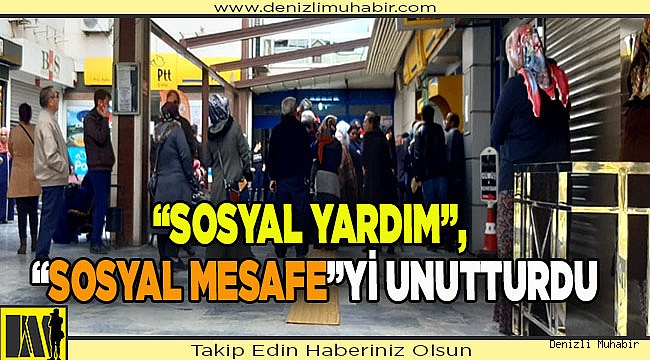 “Sosyal yardım”, “sosyal mesafe”yi unutturdu