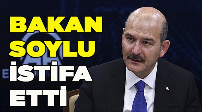 Süleyman Soylu istifa etti! - YAŞAM - Denizli Muhabir ...