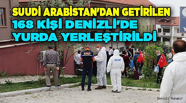 Suudi Arabistan'dan getirilen 168 kişi Denizli'de yurda yerleştirildi