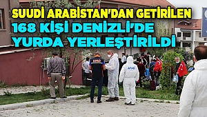Suudi Arabistan'dan getirilen 168 kişi Denizli'de yurda yerleştirildi