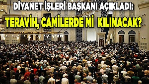 Teravih namazı, bu yıl camilerde  kılınacak mı?