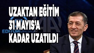 Uzaktan eğitim 31 Mayıs’a kadar uzatıldı