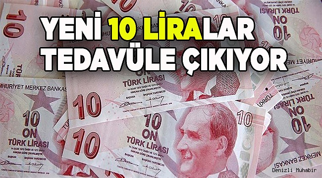 Yeni 10 liralar tedavüle çıkıyor