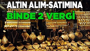 Altın alım-satımına binde 2 vergi