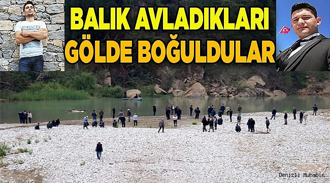 Balık avladıkları derede boğuldular