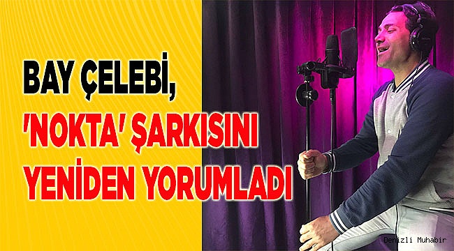 Bay Çelebi, 'Nokta'yı yeniden yorumladı