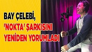 Bay Çelebi, 'Nokta'yı yeniden yorumladı