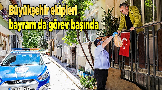 Büyükşehir ekipleri bayram da görev başında