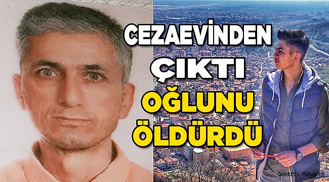 Cezaevinden bir süre önce çıktı, oğlunu öldürdü