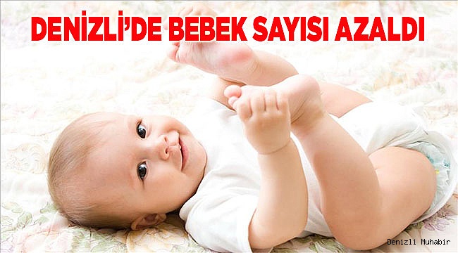 Denizli’de bebek sayısı azaldı