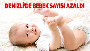 Denizli’de bebek sayısı azaldı