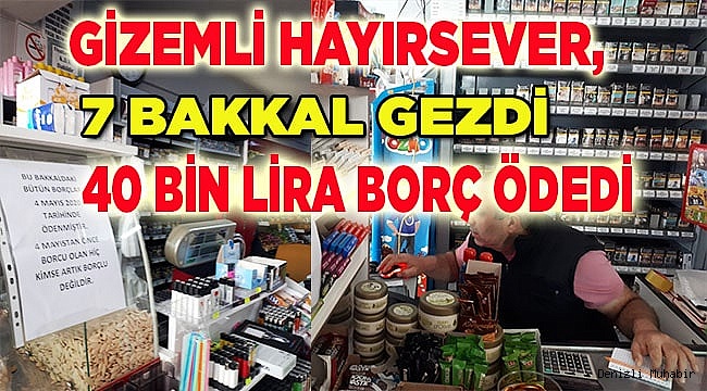 Denizli'de bir hayırsever 7 bakkala olan 40 bin liralık veresiye borcunu ödedi
