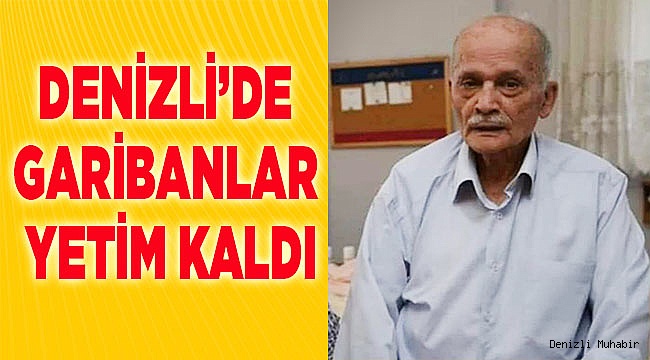Denizli’de garibanlar yetim kaldı