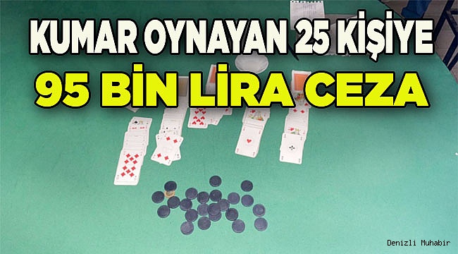 Denizli'de kumar operasyonunda yakalanan 25 kişiye para cezası