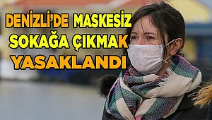 Denizli'de maske takmak zorunlu oldu