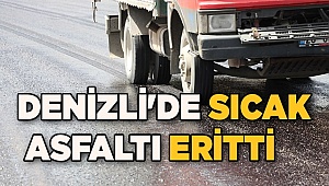 Denizli'de sıcak hava asfaltı eritti