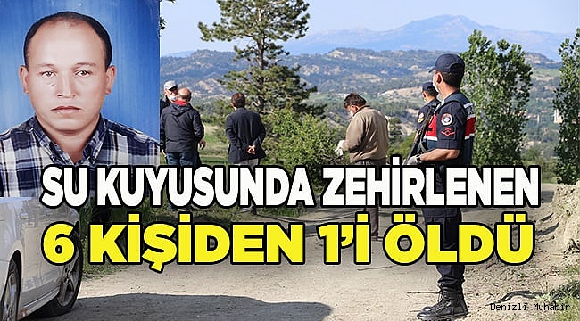 Denizli'de su kuyusunda zehirlenen 6 kişiden 1'i öldü