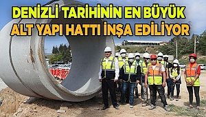 Denizli tarihinin en büyük alt yapı hattı inşa ediliyor