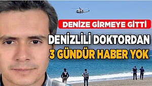 Denizlili genç Doktora ulaşılamıyor