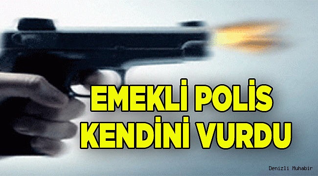 Emekli Polis kendini vurdu