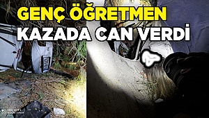 Genç öğretmen kaza kurbanı oldu