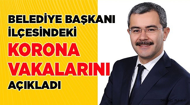 İlçesindeki koronavirüs'lü hasta sayısını açıkladı
