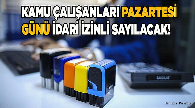 Kamu çalışanları Pazartesi günü idari izinli sayılacak!