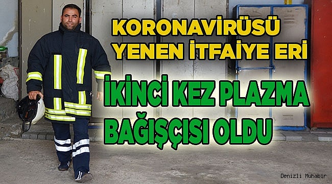 Koronavirüsü yenen itfaiye eri, ikinci kez plazma bağışçısı oldu