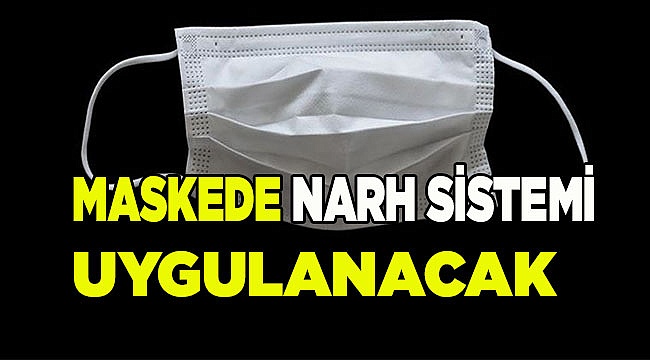 Maskede narh sistemi uygulanacak
