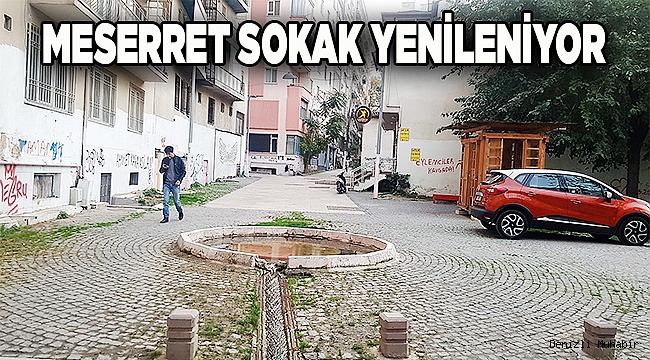 MESERRET SOKAK YENİLENİYOR