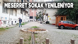 MESERRET SOKAK YENİLENİYOR