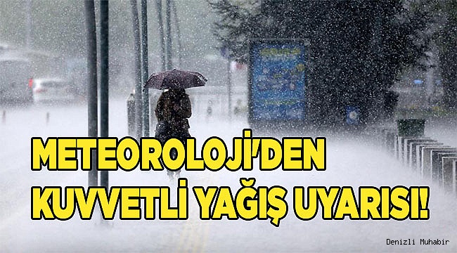 Meteoroloji'den kuvvetli yağış uyarısı!