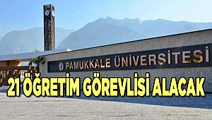 Pamukkale Üniversitesi, 21 öğretim görevlisi alacak