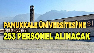 Pamukkale Üniversitesi’ne 253 personel alınacak