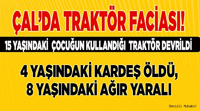 Traktör devrildi, 4 yaşında çocuk öldü