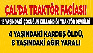 Traktör devrildi, 4 yaşında çocuk öldü