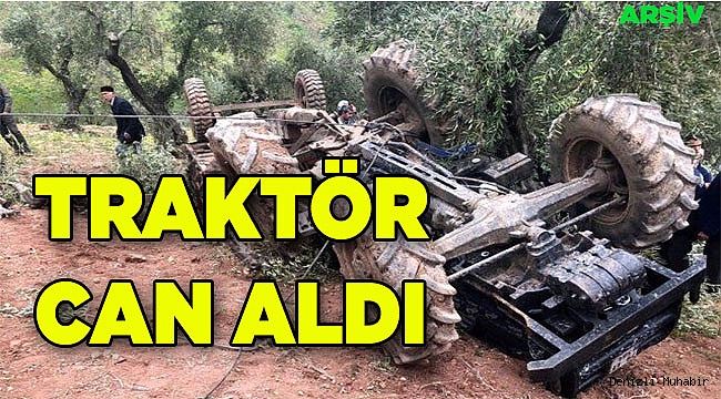 Traktör sürücüsü hayatını kaybetti