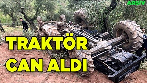 Traktör sürücüsü hayatını kaybetti