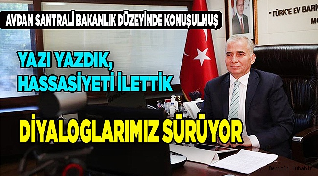 YAZI YAZDIK, HASSASİYETİ İLETTİK DİYALOGLARIMIZ SÜRÜYOR
