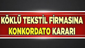 40 yıllık tekstil firması için konkordato kararı...