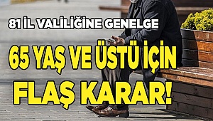  65 yaş ve üstü için flaş karar!